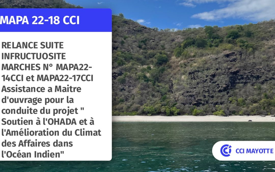 MARCHE N° MAPA22-18 CCI RELANCE SUITE INFRUCTUOSITE MARCHE N° MAPA22-14 CCI et MAPA22-17 CCI