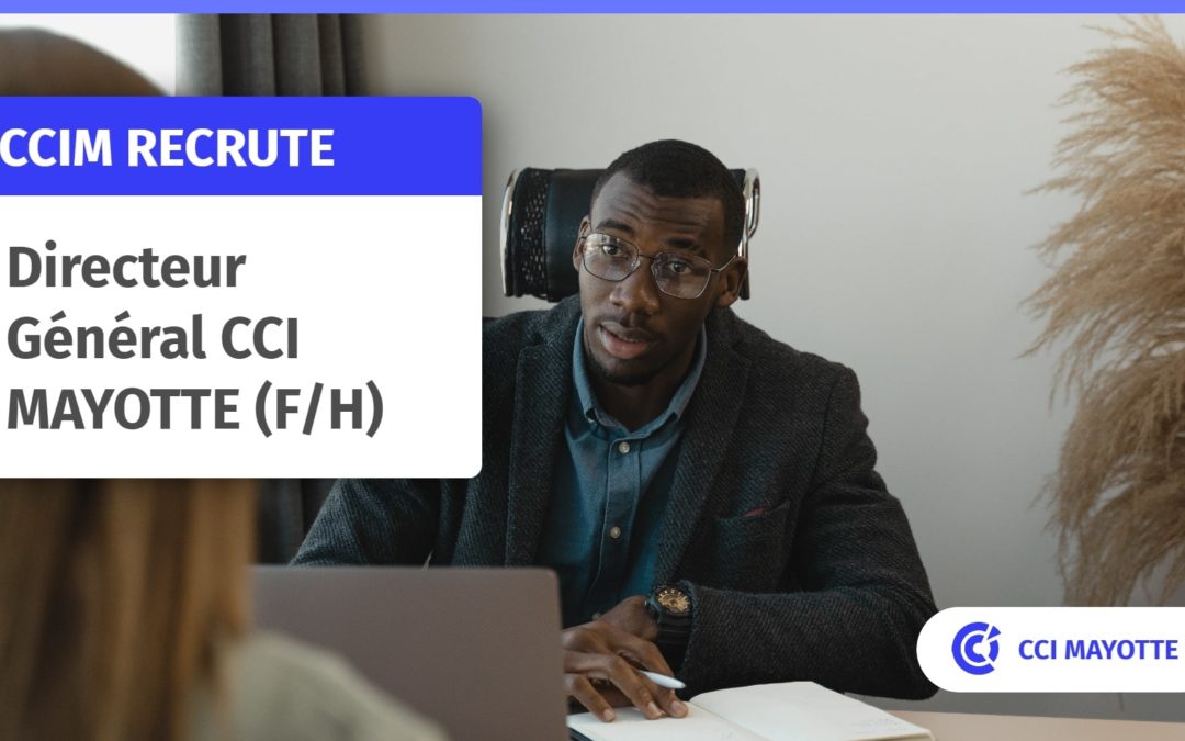 OFFRE D’EMPLOI: Directeur Général CCI MAYOTTE (F/H)