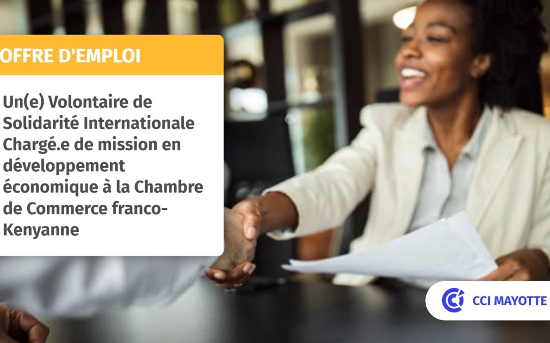 Offre: Un(e) Volontaire de Solidarité Internationale Chargé(e) de mission en développement économique à la Chambre de Commerce franco-Kenyanne