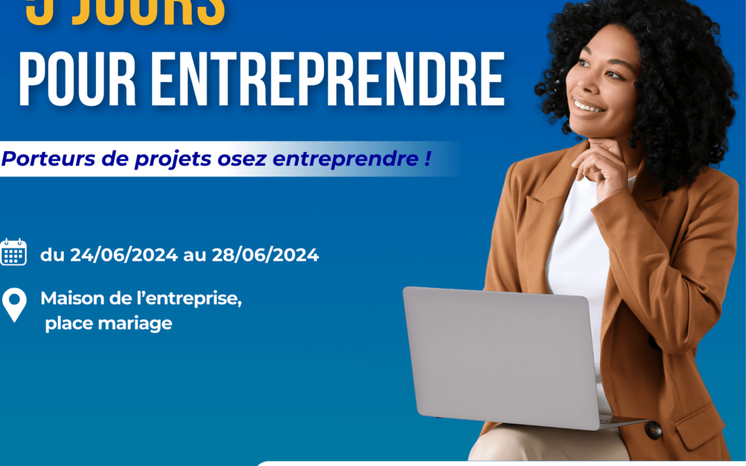 5 Jours Pour Entreprendre du lundi 24 juin au vendredi 28